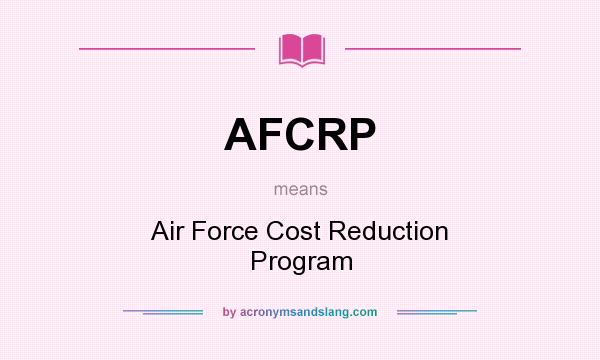What does AFCRP mean? It stands for Air Force Cost Reduction Program
