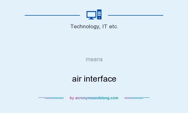 What does   mean? It stands for air interface