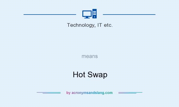 What does   mean? It stands for Hot Swap