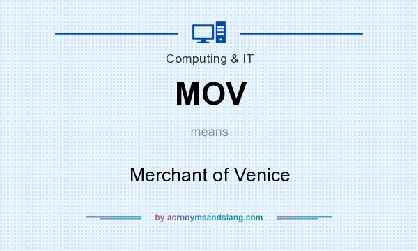 What does MOV mean? It stands for Merchant of Venice