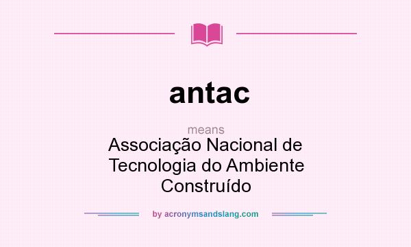 What does antac mean? It stands for Associação Nacional de Tecnologia do Ambiente Construído