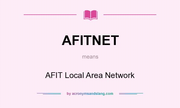 What does AFITNET mean? It stands for AFIT Local Area Network