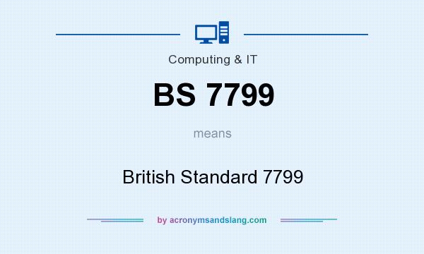 What does BS 7799 mean? It stands for British Standard 7799
