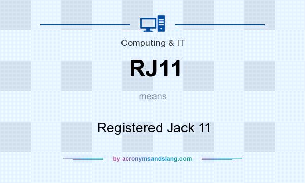 What does RJ11 mean? It stands for Registered Jack 11