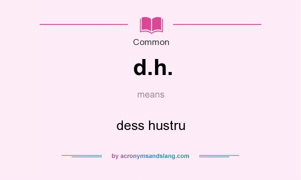 What does d.h. mean? It stands for dess hustru