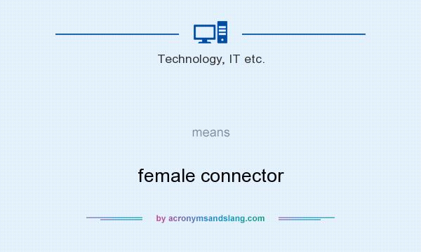 What does   mean? It stands for female connector