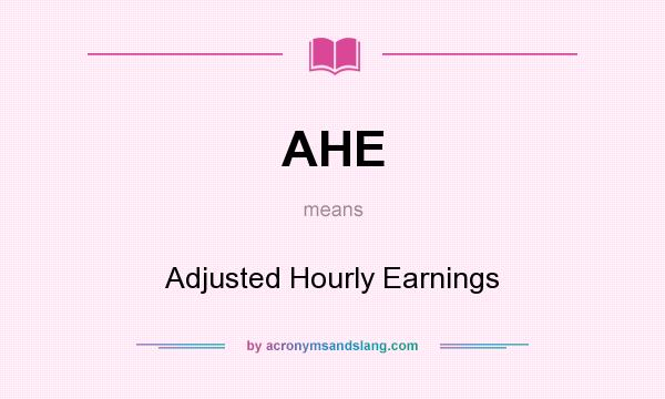 What does AHE mean? It stands for Adjusted Hourly Earnings
