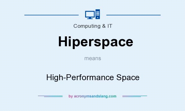 What does Hiperspace mean? It stands for High-Performance Space