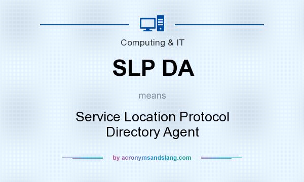 What does SLP DA mean? It stands for Service Location Protocol Directory Agent