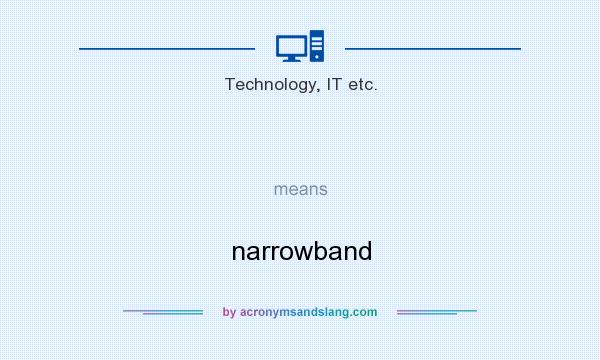 What does   mean? It stands for narrowband