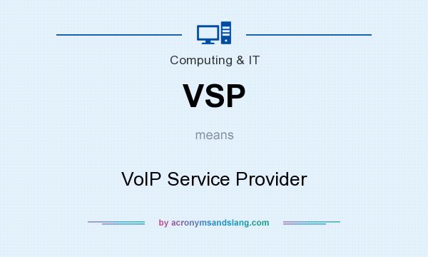 What does VSP mean? It stands for VoIP Service Provider