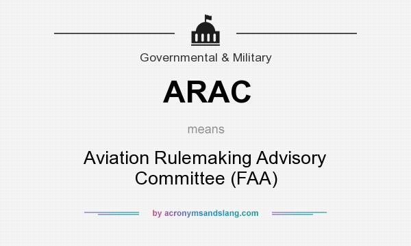 What does ARAC mean? It stands for Aviation Rulemaking Advisory Committee (FAA)