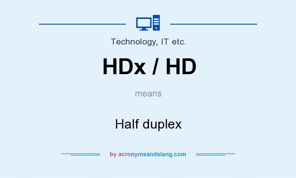 What does HDx / HD mean? It stands for Half duplex