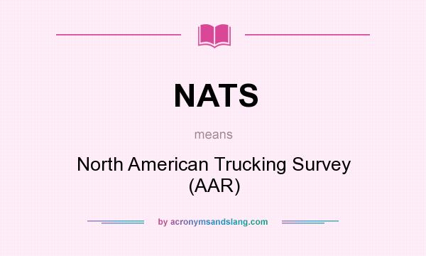 What does NATS mean? It stands for North American Trucking Survey (AAR)