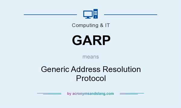 What does GARP mean? It stands for Generic Address Resolution Protocol