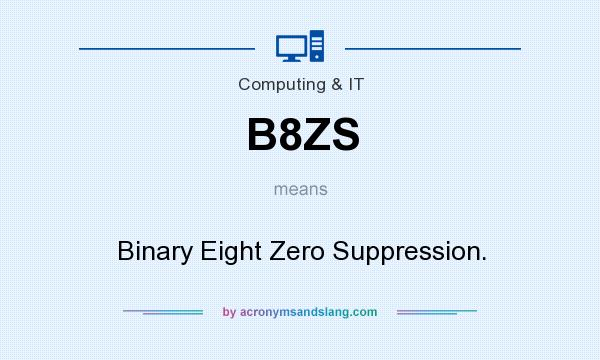 What does B8ZS mean? It stands for Binary Eight Zero Suppression.