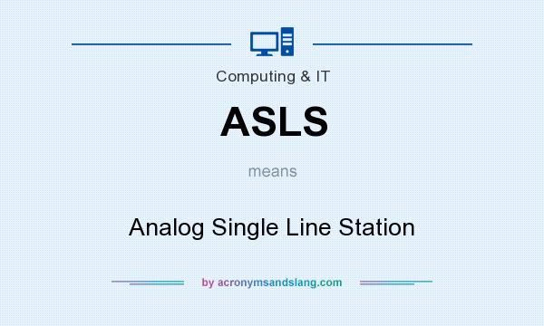 What does ASLS mean? It stands for Analog Single Line Station