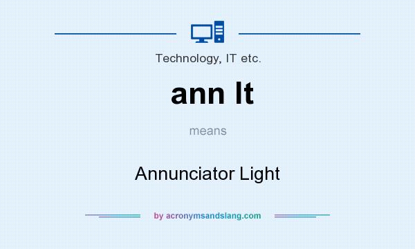 What does ann lt mean? It stands for Annunciator Light