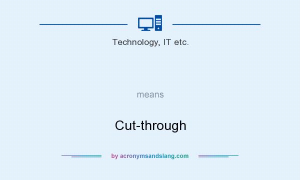 What does   mean? It stands for Cut-through