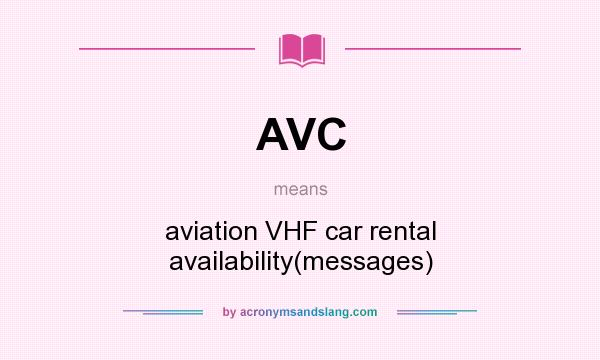 What does AVC mean? It stands for aviation VHF car rental availability(messages)