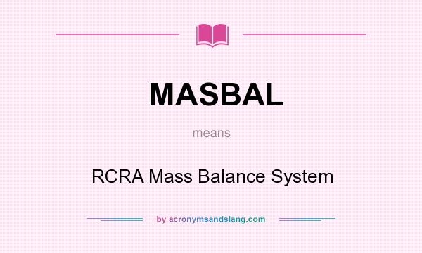What does MASBAL mean? It stands for RCRA Mass Balance System