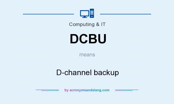 What does DCBU mean? It stands for D-channel backup