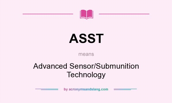 What does ASST mean? It stands for Advanced Sensor/Submunition Technology