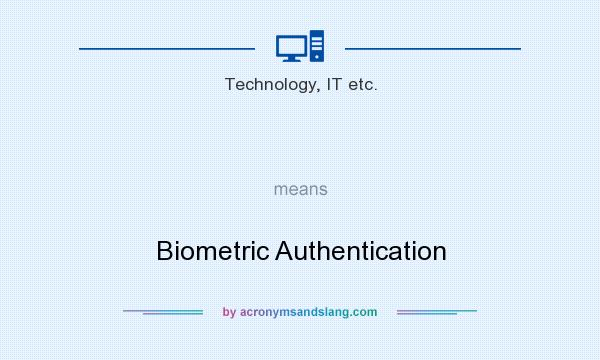 What does   mean? It stands for Biometric Authentication