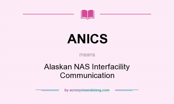 What does ANICS mean? It stands for Alaskan NAS Interfacility Communication