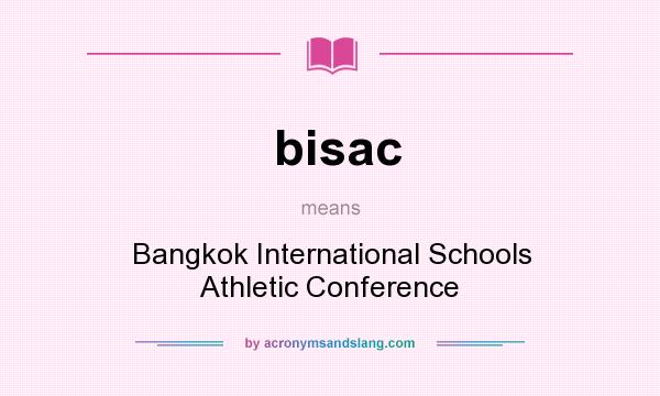 What does bisac mean? It stands for Bangkok International Schools Athletic Conference