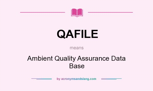 What does QAFILE mean? It stands for Ambient Quality Assurance Data Base