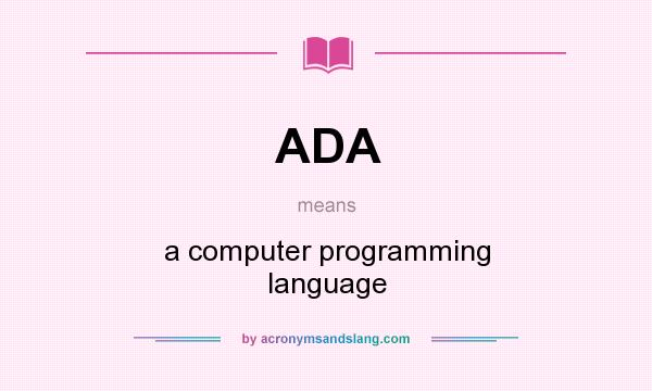 What does ADA mean? It stands for a computer programming language