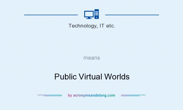 What does   mean? It stands for Public Virtual Worlds