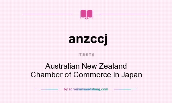 What does anzccj mean? It stands for Australian New Zealand Chamber of Commerce in Japan