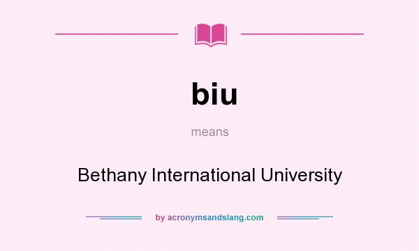 What does biu mean? It stands for Bethany International University