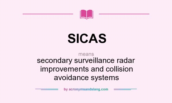 What does SICAS mean? It stands for secondary surveillance radar improvements and collision avoidance systems