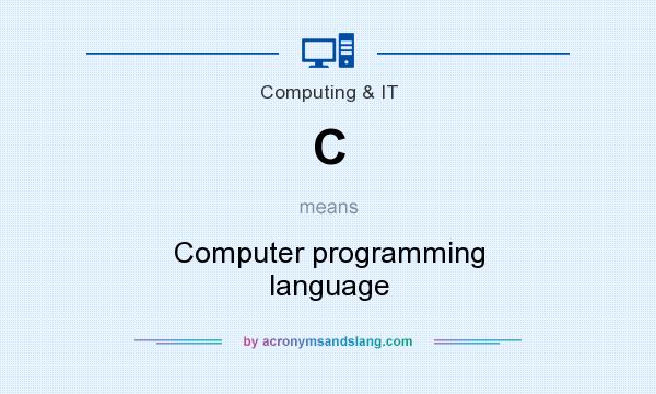 What does C mean? It stands for Computer programming language