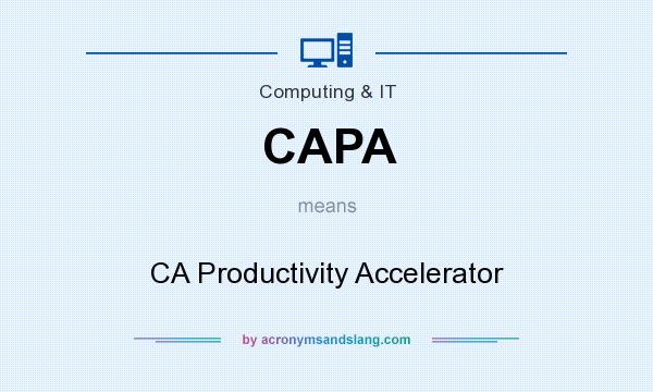 What does CAPA mean? It stands for CA Productivity Accelerator