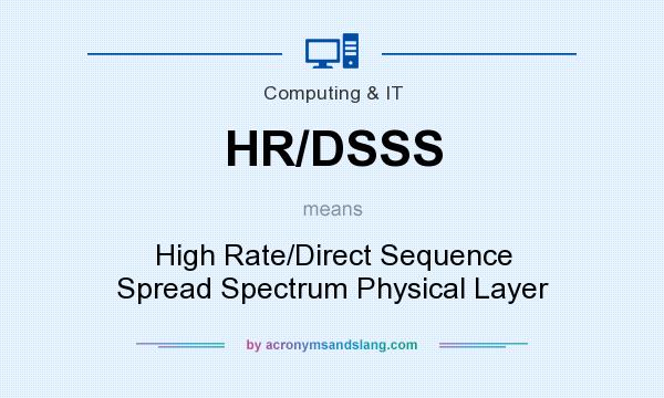 What does HR/DSSS mean? It stands for High Rate/Direct Sequence Spread Spectrum Physical Layer