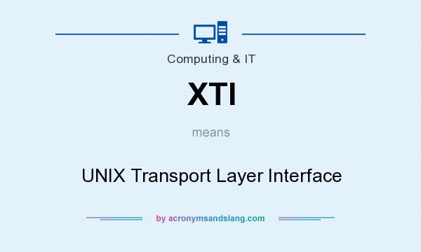 What does XTI mean? It stands for UNIX Transport Layer Interface
