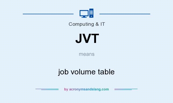 What does JVT mean? It stands for job volume table