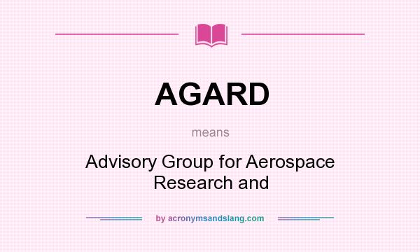What does AGARD mean? It stands for Advisory Group for Aerospace Research and