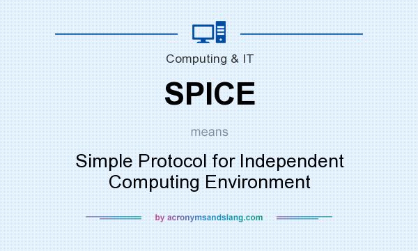 What does SPICE mean? It stands for Simple Protocol for Independent Computing Environment