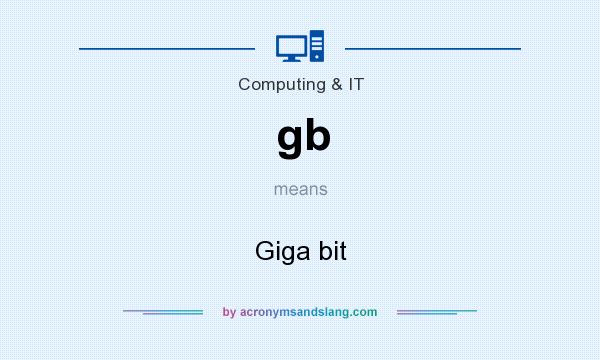 What does gb mean? It stands for Giga bit