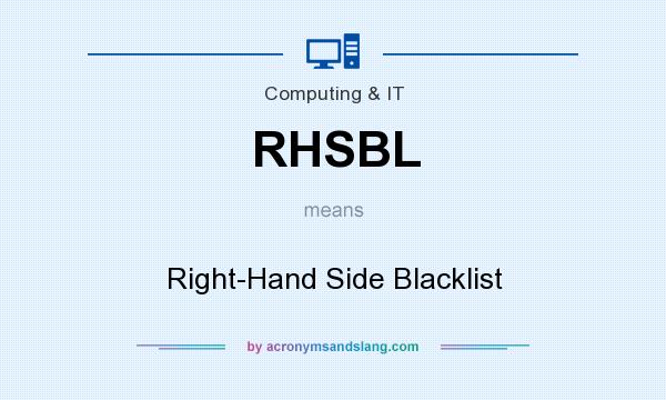 What does RHSBL mean? It stands for Right-Hand Side Blacklist