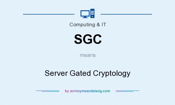 What does SGC mean? It stands for Server Gated Cryptology
