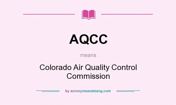 What does AQCC mean? It stands for Colorado Air Quality Control Commission