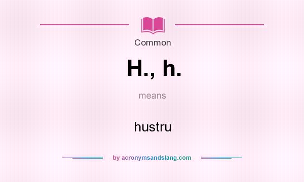 What does H., h. mean? It stands for hustru