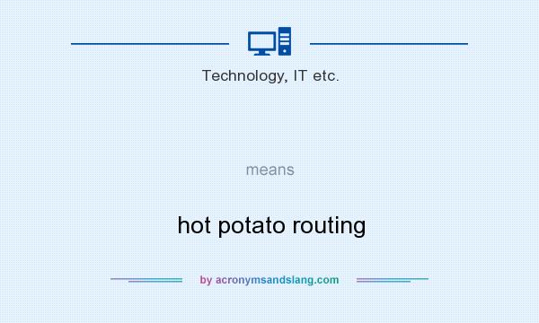 What does   mean? It stands for hot potato routing
