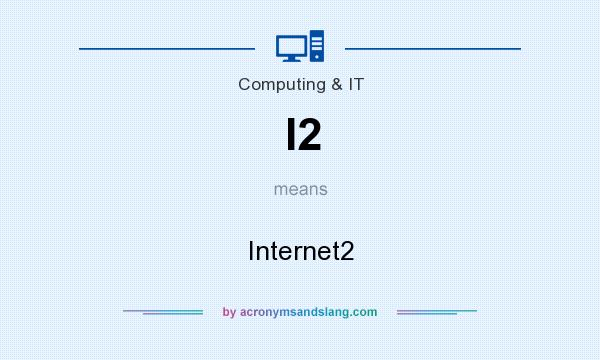 What does I2 mean? It stands for Internet2